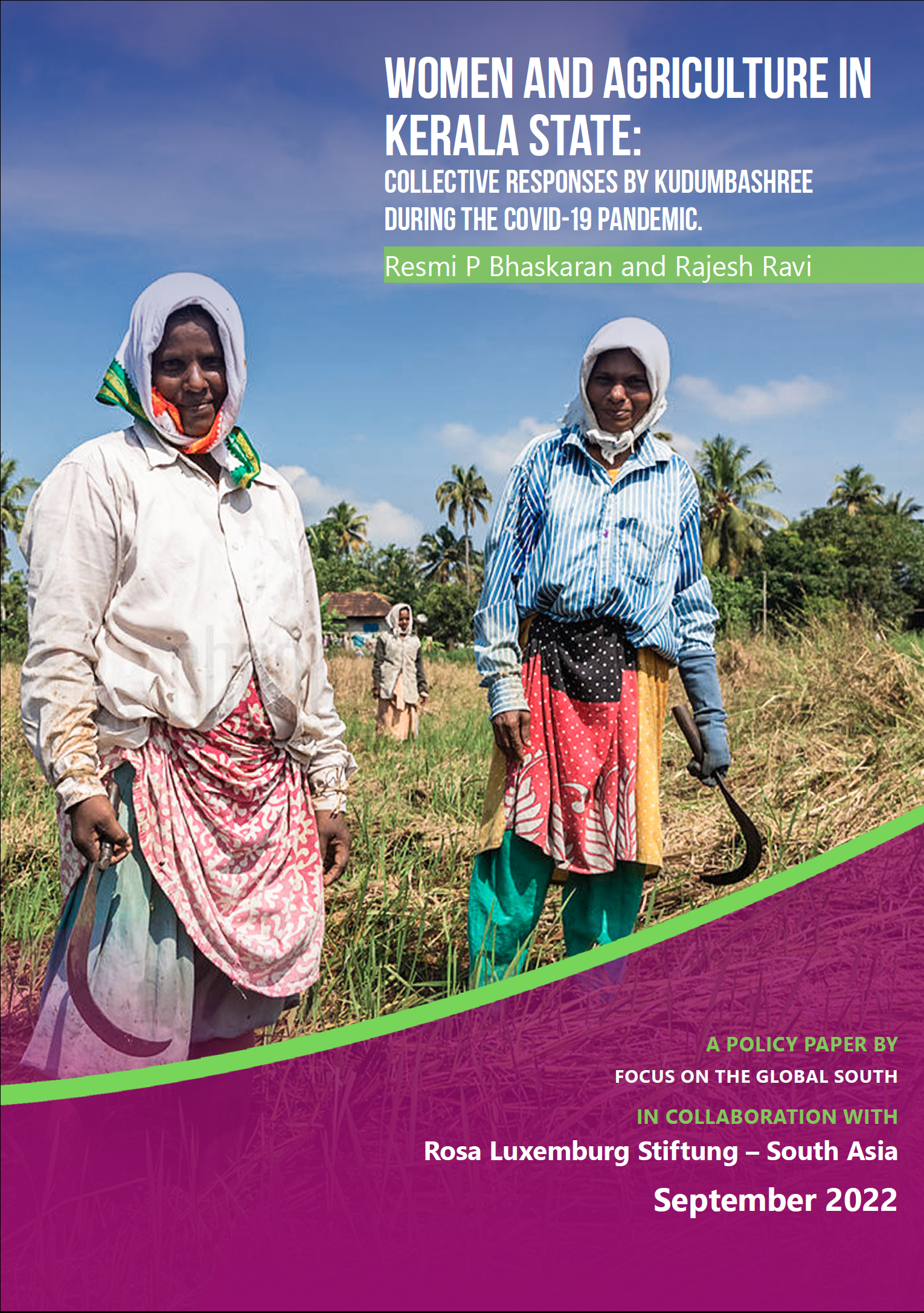 Women and Agriculture in Kerala State: Collective responses by Kudumbashree during the COVID-19 pandemic -Resmi P Bhaskaran and Rajesh Ravi